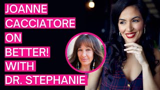 Joanne Cacciatore — Better! with Dr. Stephanie Estima - 022