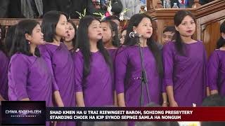 SHAD KMEN HA U TRAI RIEWNGEIT BAROH, SOHIONG PRESBYTERY STANDING CHOIR HA SYNOD SEPNGI HA NONGUM