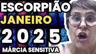 🟠ESCORPIÃO JANEIRO 2025/PRIMEIRA PREVISÃO MÁRCIA SENSITIVA/CORTE CANAL #marciasensitiva #escorpião