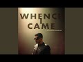 WHENCE I CAME