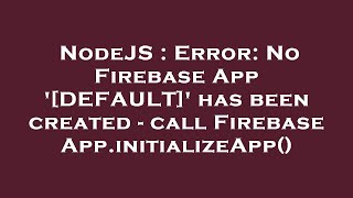 NodeJS : Error: No Firebase App '[DEFAULT]' has been created - call Firebase App.initializeApp()