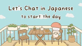 Every Morning Japanese Conversation Practice To Start The Day