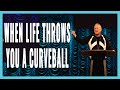 When Life Throws You A Curveball | Dr. Michael Maiden