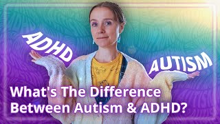 Whats The Difference Between ADHD & Autism