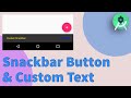 Snackbar , Snackbar Button & Custom Text - Android Studio Tutorial