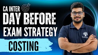 Costing Day Before Exam Strategy | CA Inter | Jan 2025