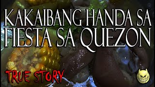 KAKAIBANG HANDA SA FIESTA SA QUEZON PROVINCE - TRUE ASWANG STORY