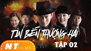 Tân Bến Thượng Hải - Tập 02 | Huỳnh Hiểu Minh, Huỳnh Hải Ba | Bộ Phim Để Đời của Huỳnh Hiểu Minh