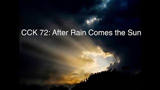 CCK 72: After the Rain Comes the Sun