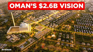 Inside Oman’s $2.6B First Smart City!