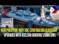 NEW PHILIPPINE NAVY HDC-3200 MALVAR-CLASS SHIP UPGRADED WITH ASELSAN GOKDENIZ 35MM CIWS