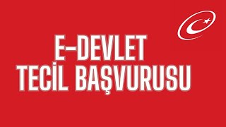 E Devlet Tecil (Askerlik Erteleme) Başvurusu Nasıl Yapılır