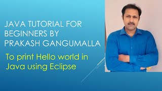 Hello world program in Java using Eclipse by Prakash Gangumalla | Hello world Java Eclipse|