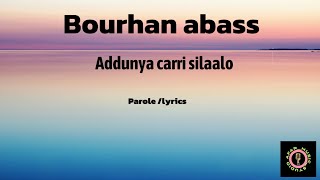 BOURHAN ABASS |Addunya carri silaalo |parole /lyrics song afar |afar music