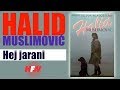 Halid Muslimovic - Hej jarani - (Audio 1988) HD