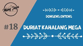 Dongeng Enteng, Bagian 18, Duriat Kahalang Mega