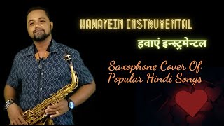 Hawayein Arijit Singh Instrumental | Jab Harry Met Sejal | Saxophone Cover Of Popular Hindi Songs