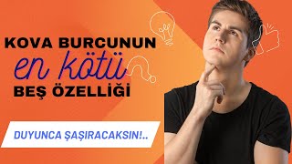 Kova Burcunun En Kötü Beş Özelliği | Kova Burcunun En Kötü Özellikleri |  Kova Burcu