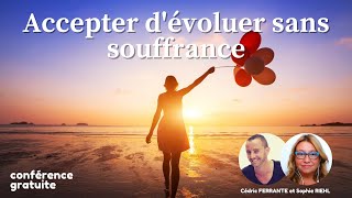 Accepter d'évoluer sans souffrance