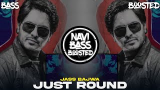 JUST ROUND🚶[Bass Boosted] Jass Bajwa | Latest Punjabi Song 2022 | NAVI BASS BOOSTED
