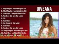 Diveana 2024 MIX Grandes Exitos - My Playlist Homenaje A Las Chicas Del Ca, My Playlist Homenaje...