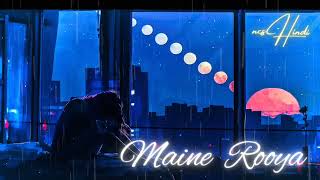 Maine Royan  Maine rooya lofi version No copyright   Ncs Hindi   #Bollywood#song 2022