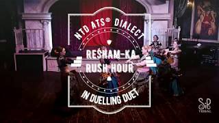 NTD ATS® Dialect: Resham-ka Rush Hour in Duelling Duet