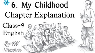 My Childhood / Class-9 English NCERT Chapter-6 Explanation in हिंदी By-KV Teacher