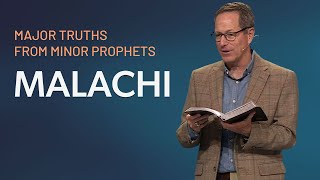 Major Truths from the Minor Prophets: Malachi