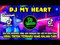 DJ MY HEART IRWANSYAH REMIX TIKTOK TERBARU 2022