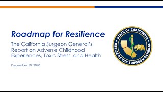 The California Surgeon General's Report on Adverse Childhood Experience, Toxic Stress, and Health
