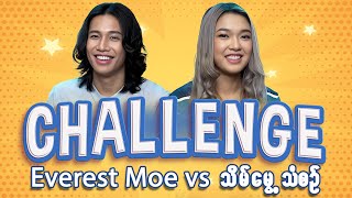 Challenge - အပိုင်း (10) | Everest Moe \u0026 Thein Mwave Than Sin