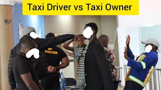 Chairman exazulula eka Taxi driver owalala nengane ye Taxi Owner P6