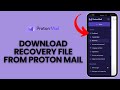 How to Download Recovery File from Proton Mail 2024?