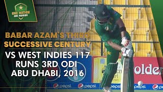 Babar Azam's Third Successive Century: 117 vs West Indies | 3rd ODI | Abu Dhabi, 2016