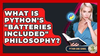 What Is Python's "batteries Included" Philosophy? - Python Code School