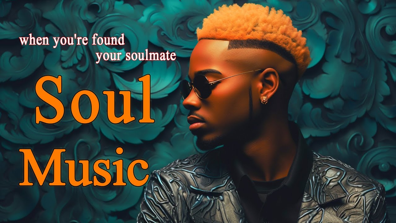 Relaxing Soul Music ~ When You're Found Your Soulmate ~ Chill R&B Soul ...