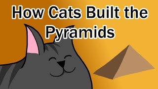 How Cats Built the Pyramids