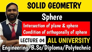 SOLID GEOMETRY|Sphere|Intersection of plane and sphere|Condition of orthogonally of sphere|Lecture04