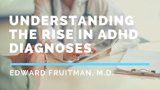 Understanding The Rise In ADHD Diagnoses