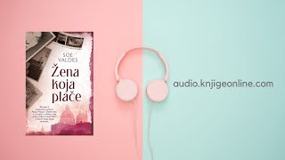 Žena Koja Plače Od Soe Valdes📘 (audio knjiga)