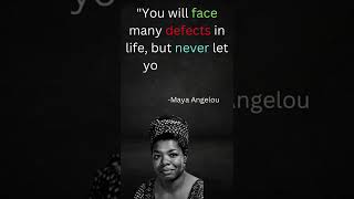 You will face many defects... || Maya Angelou Quotes #motivationdays #shorts