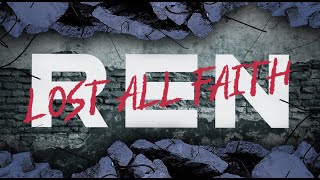 Ren - Lost All Faith (Official Lyric Video)