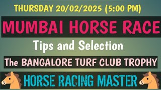 THURSDAY 20/02/2025🤙 MUMBAI HORSE RACE 🤙 Tips and Selection 🤙 The BANGALORE TURF CLUB TROPHY 🤙 RWITC