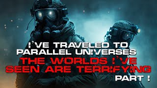 Scifi Creepypasta | I’ve Traveled To Parallel Universes, Part 1