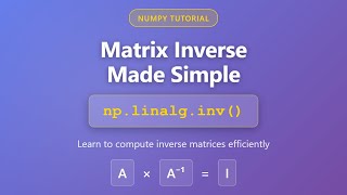 Matrix Inverse in NumPy: np.linalg.inv() Tutorial for Beginners | Python Linear Algebra