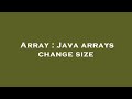 Array : Java arrays change size