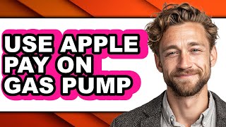 How to Use Apple Pay on Gas Pump - Easy Guide