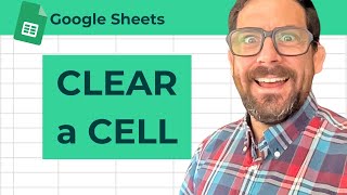 How to Clear Cell Content in Google Sheets