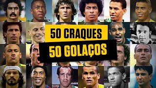 50 GOLAÇOS de 50 CRAQUES brasileiros